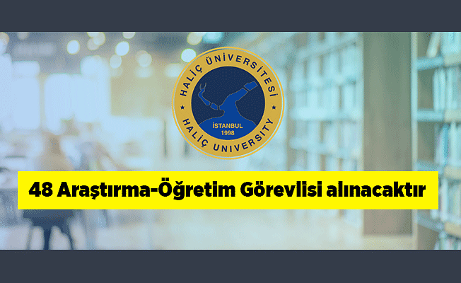 Haliç Üniversitesi Araştırma-Öğretim Görevlisi alım ilanı