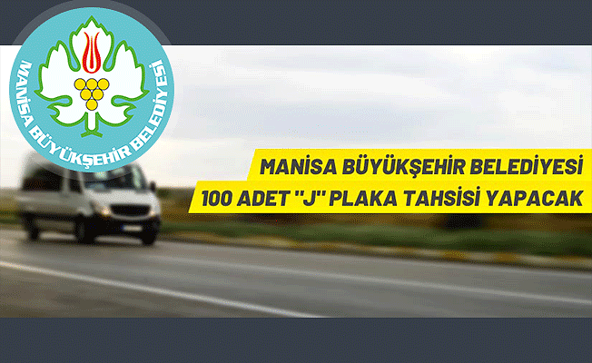 Manisa Büyükşehir Belediyesi "J" plaka tahsisi yapacak