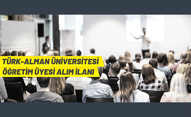 Türk-Alman Üniversitesi 5 Öğretim Üyesi alacak