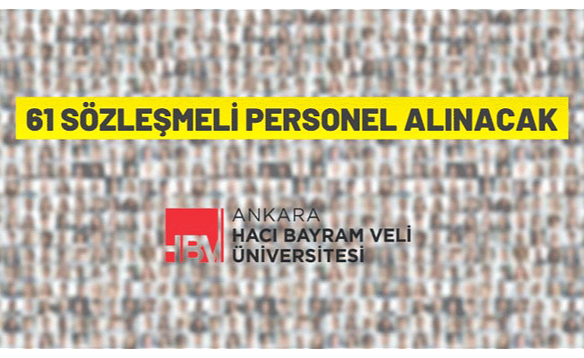 Ankara Hacı Bayram Veli Üniversitesi Rektörlüğü Sözleşmeli Personel alacak