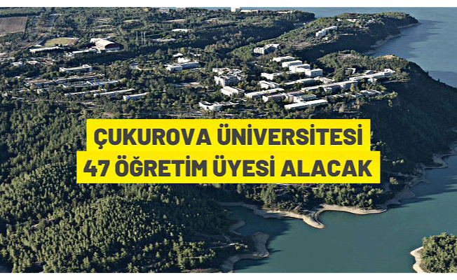 Çukurova Üniversitesi Öğretim Üyesi alım ilan