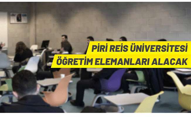 Piri Reis Üniversitesi 54 Öğretim Elemanı alacak