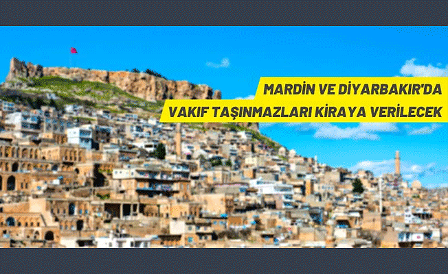 Diyarbakır ve Mardin'de Vakıf taşınmazları kiraya verilecek