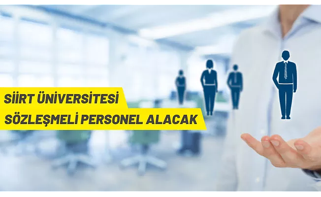 Siirt Üniversitesi Rektörlüğü 31 Sözleşmeli Personel alacak