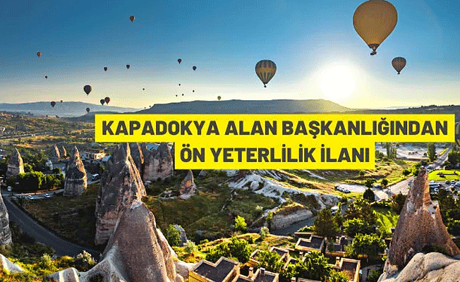 Kapadokya Alan Başkanlığından ön yeterlilik ilanı