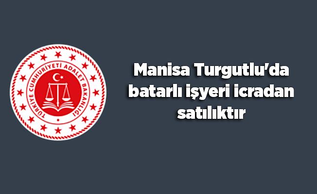 Manisa Turgutlu'da batarlı işyeri icradan satılıktır