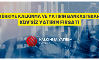 Türkiye Kalkınma ve Yatırım Bankası A.Ş.'den KDV'siz yatırım fırsatı