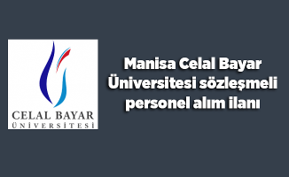 Manisa Celal Bayar Üniversitesi sözleşmeli personel alım ilanı