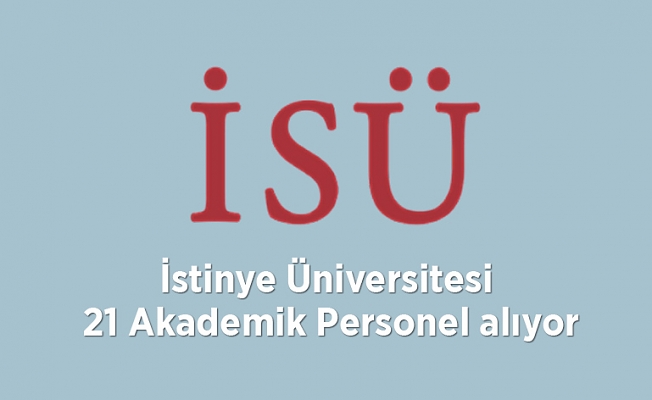 İstinye Üniversitesi 21 Akademik Personel alıyor