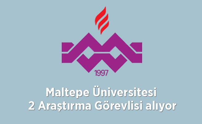 Maltepe Üniversitesi 2 Araştırma Görevlisi alıyor