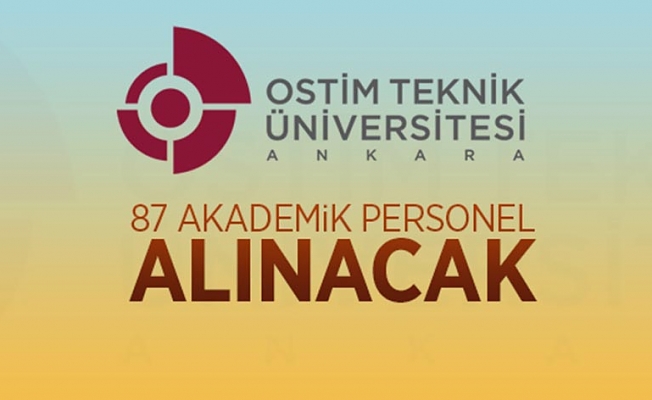 OSTİM Teknik Üniversitesi 87 akademik personel alacak