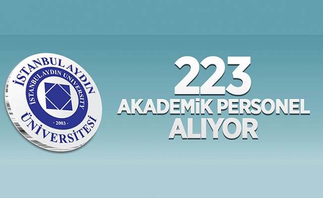 İstanbul Aydın Üniversitesi 223 Öğretim Üyesi alıyor