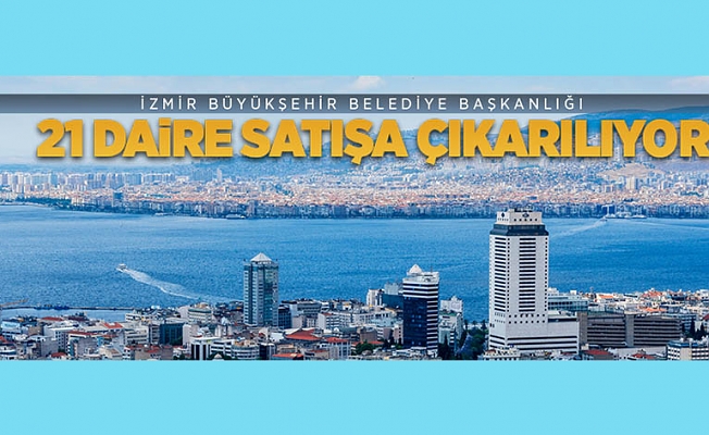 İzmir Büyükşehir Belediyesi'ne ait 21 mesken ihale yoluyla satılacak