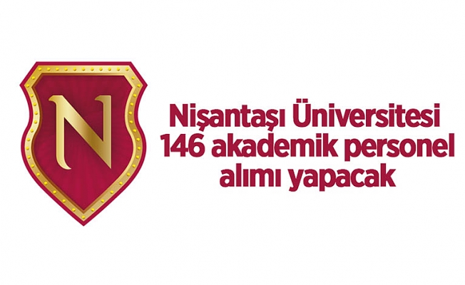Nişantaşı Üniversitesi 146 Akademik Personel alıyor