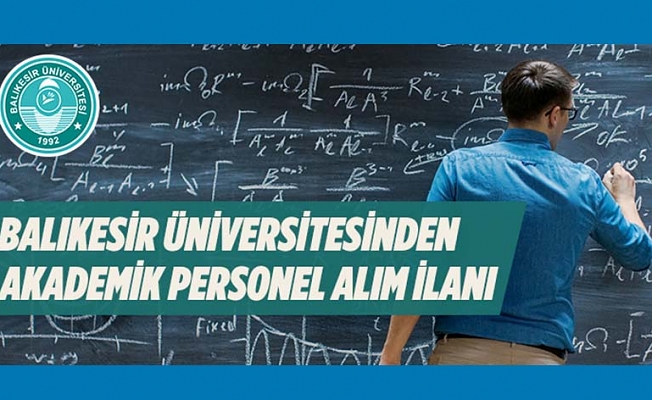 Balıkesir Üniversitesinden akademik personel alım ilanı
