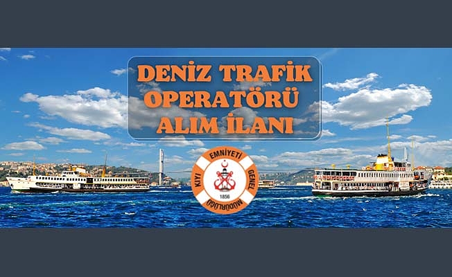 Kıyı Emniyeti Genel Müdürlüğü 9 Deniz Trafik Operatörü alımı yapacak