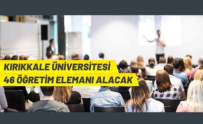 Kırıkkale Üniversitesinden akademik personel alım ilanı