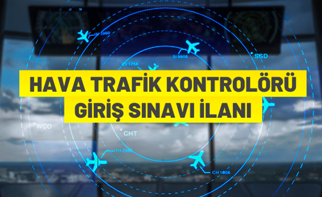 DHMİ'den Hava Trafik Kontrolörü alım ilanı