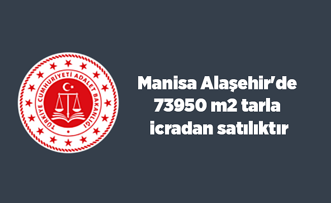 Manisa Alaşehir'de 73950 m2 tarla icradan satılıktır
