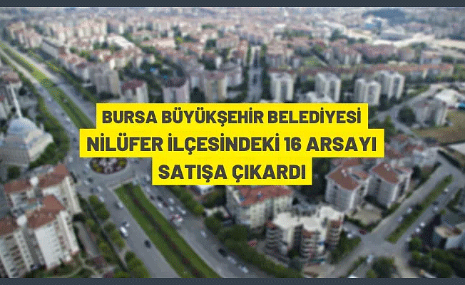 Bursa Büyükşehir Belediyesi'nden arsa satış ihalesi