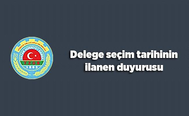 Delege seçim tarihinin ilanen duyurusu